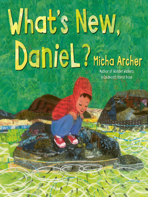 Title details for What's New, Daniel? by Micha Archer - Available